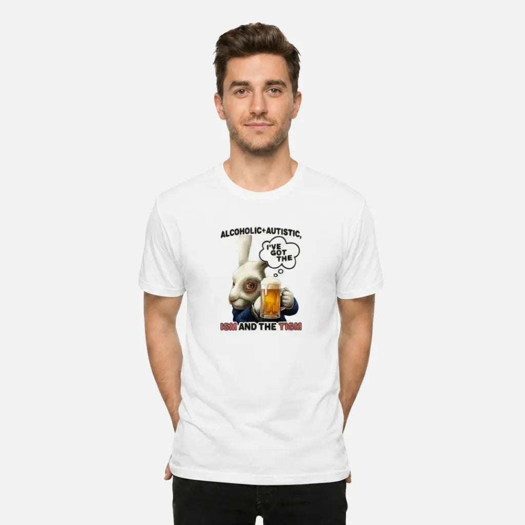 4th & Zuri - Alcoholic + Autistic I've Got The Ism And The Tism T-Shirt – Unisex – White