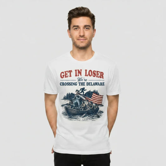 4th & Zuri - Get In Loser We're Crossing The Delaware T-Shirt – Unisex – White