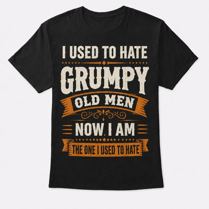 4th & Zuri - I Used To Hate Grumpy Old Men, Now I Am One T-Shirt – Unisex – Black