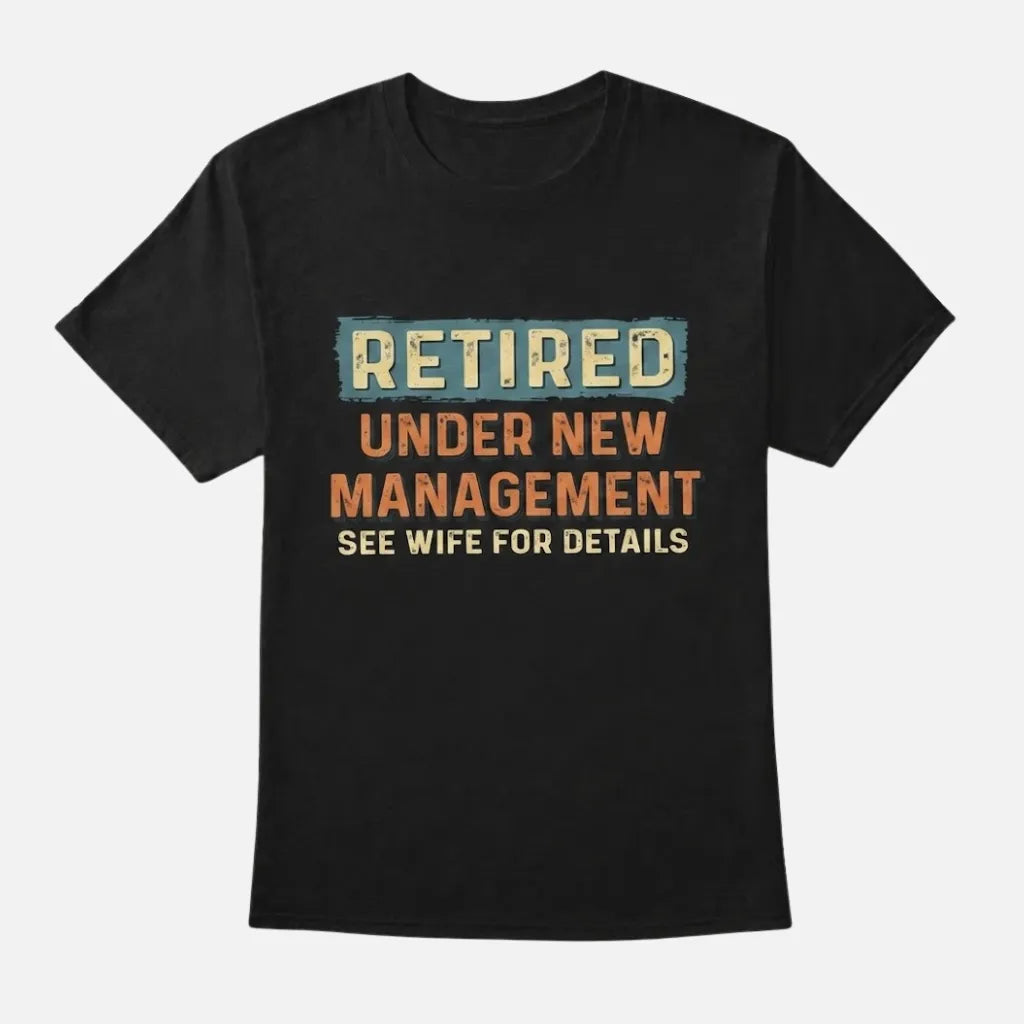 4th & Zuri - Retired Under New Management See Wife For Details T-Shirt – Unisex – Black