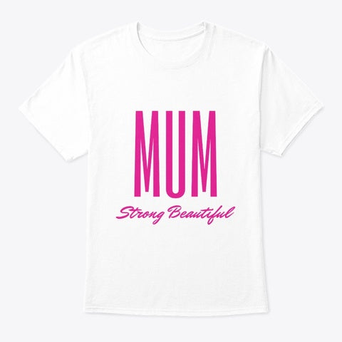 4th & Zuri - Mum Strong Beautiful T-Shirt – Unisex – White